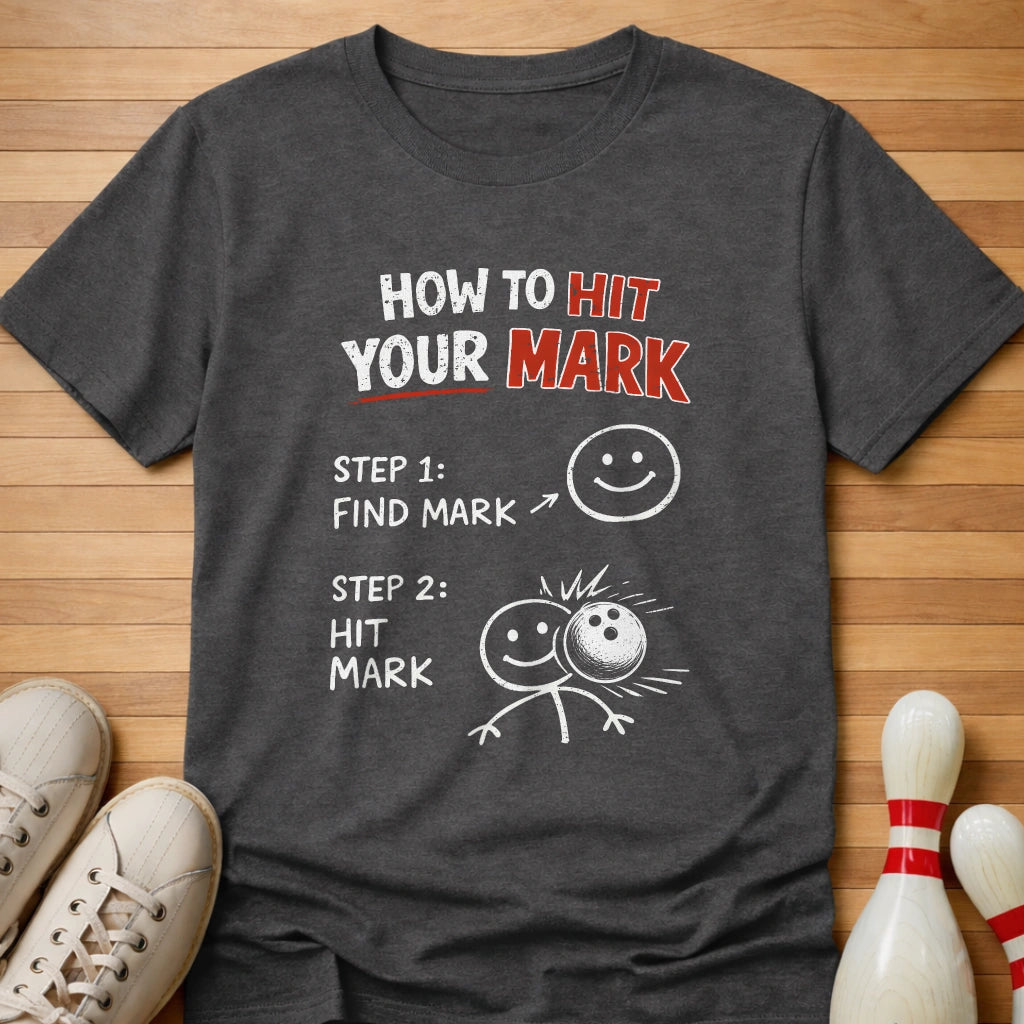 How To Hit Your Mark T-Shirt