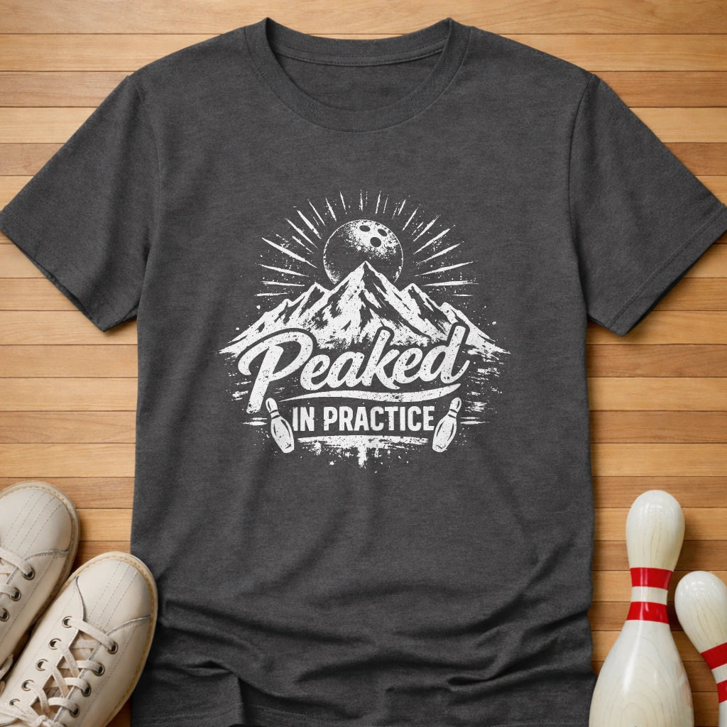 I Peaked In Practice T-Shirt
