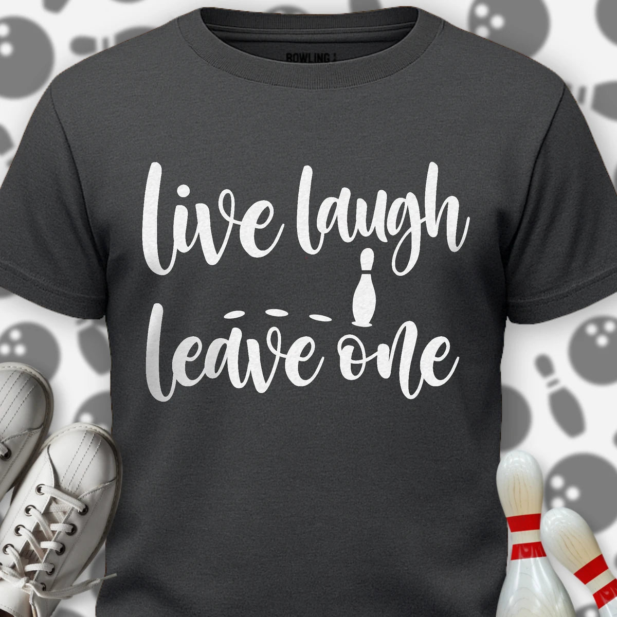 Live Laugh Leave One T-Shirt
