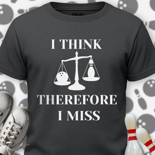 I Think Therefore I Miss T-Shirt
