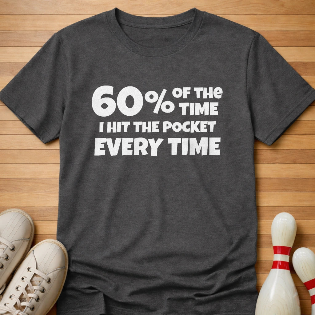 Hit Pocket Every Time T-Shirt
