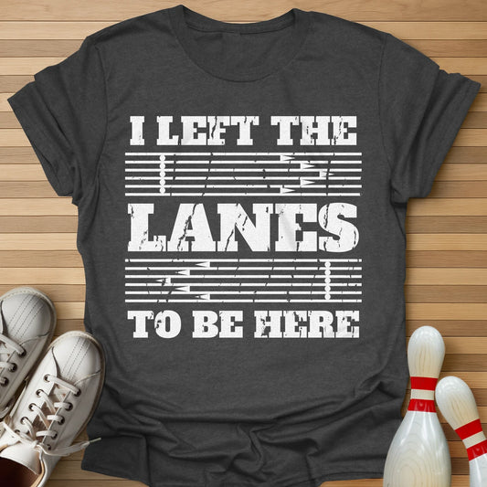 Left The Lanes T-Shirt
